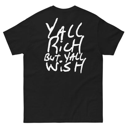 "Yall Rich But Yall Wish" - Men's classic tee